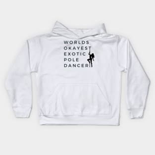 World's okayest exotic pole dancer - Pole Dance Design Kids Hoodie